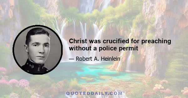 Christ was crucified for preaching without a police permit