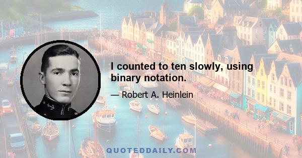 I counted to ten slowly, using binary notation.