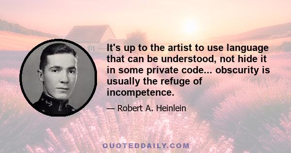 It's up to the artist to use language that can be understood, not hide it in some private code... obscurity is usually the refuge of incompetence.