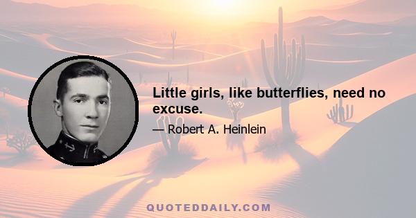 Little girls, like butterflies, need no excuse.