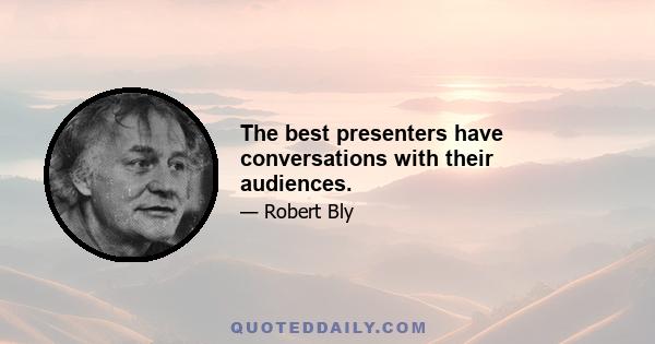 The best presenters have conversations with their audiences.