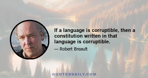 If a language is corruptible, then a constitution written in that language is corruptible.