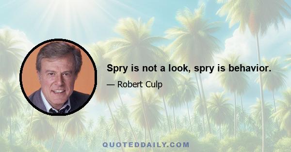 Spry is not a look, spry is behavior.