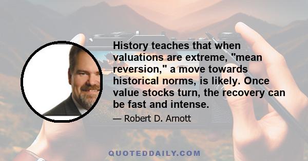 History teaches that when valuations are extreme, mean reversion, a move towards historical norms, is likely. Once value stocks turn, the recovery can be fast and intense.