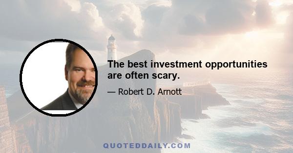 The best investment opportunities are often scary.