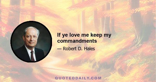 If ye love me keep my commandments