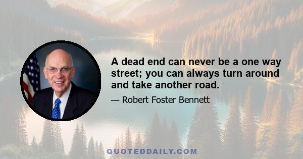 A dead end can never be a one way street; you can always turn around and take another road.