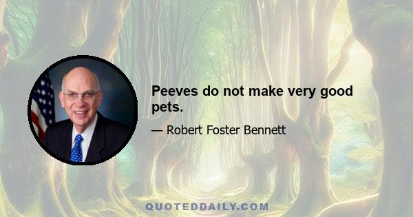 Peeves do not make very good pets.