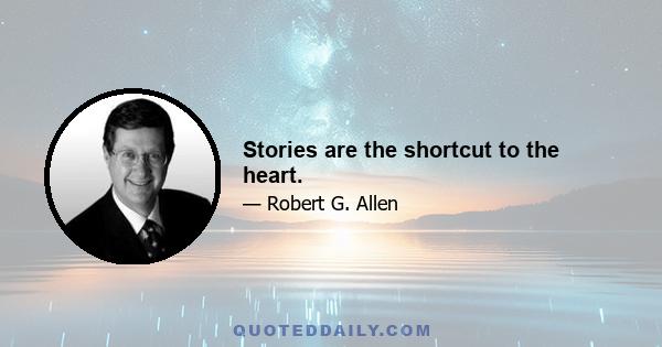 Stories are the shortcut to the heart.