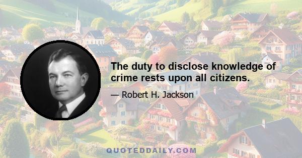 The duty to disclose knowledge of crime rests upon all citizens.