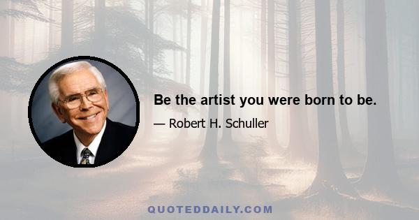 Be the artist you were born to be.