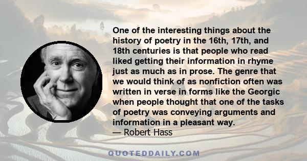 One of the interesting things about the history of poetry in the 16th, 17th, and 18th centuries is that people who read liked getting their information in rhyme just as much as in prose. The genre that we would think of 