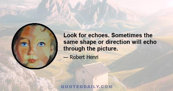 Look for echoes. Sometimes the same shape or direction will echo through the picture.