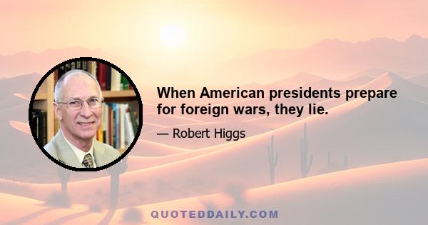 When American presidents prepare for foreign wars, they lie.