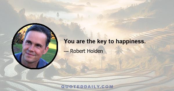 You are the key to happiness.