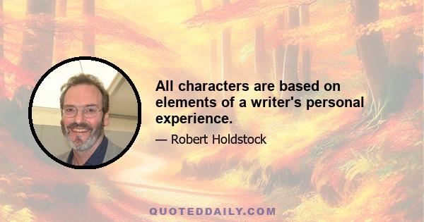 All characters are based on elements of a writer's personal experience.