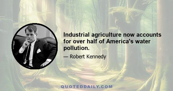 Industrial agriculture now accounts for over half of America's water pollution.