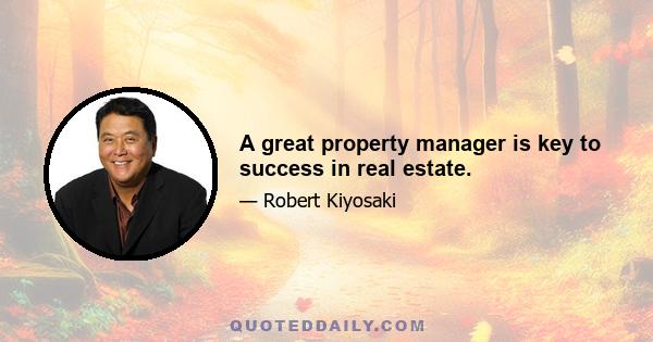 A great property manager is key to success in real estate.