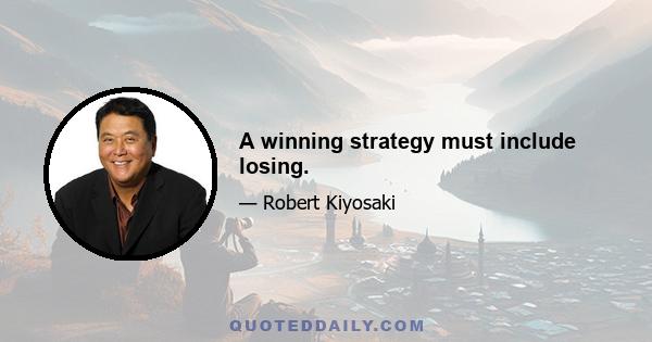 A winning strategy must include losing.