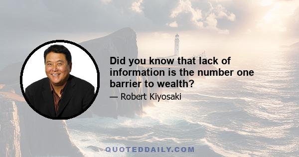 Did you know that lack of information is the number one barrier to wealth?