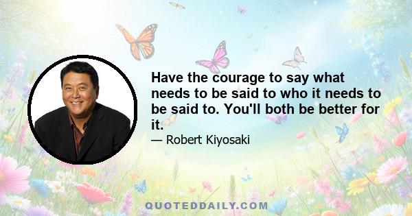 Have the courage to say what needs to be said to who it needs to be said to. You'll both be better for it.