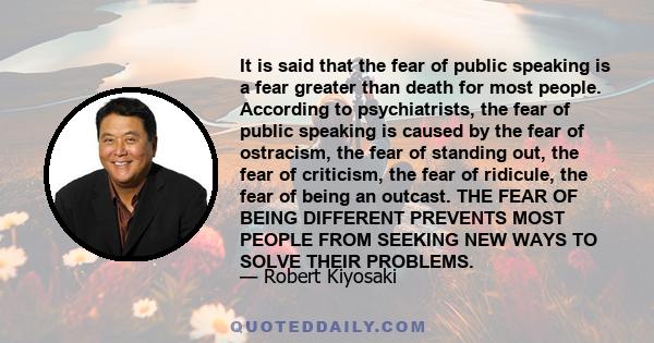 It is said that the fear of public speaking is a fear greater than death for most people. According to psychiatrists, the fear of public speaking is caused by the fear of ostracism, the fear of standing out, the fear of 