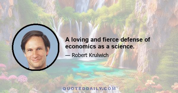 A loving and fierce defense of economics as a science.