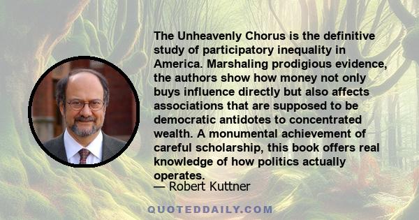 The Unheavenly Chorus is the definitive study of participatory inequality in America. Marshaling prodigious evidence, the authors show how money not only buys influence directly but also affects associations that are