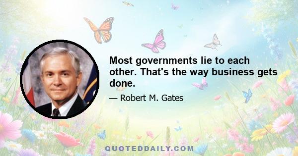 Most governments lie to each other. That's the way business gets done.