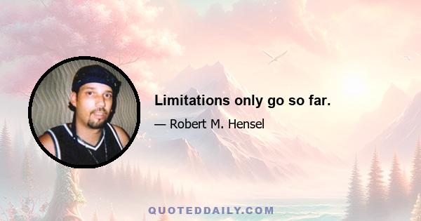 Limitations only go so far.