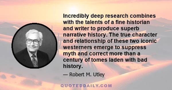 Incredibly deep research combines with the talents of a fine historian and writer to produce superb narrative history. The true character and relationship of these two iconic westerners emerge to suppress myth and