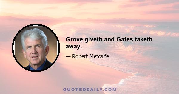 Grove giveth and Gates taketh away.