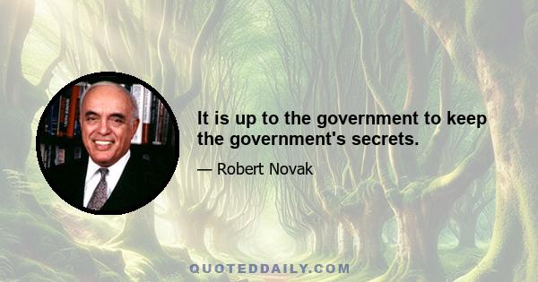 It is up to the government to keep the government's secrets.