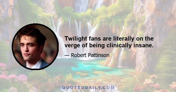 Twilight fans are literally on the verge of being clinically insane.