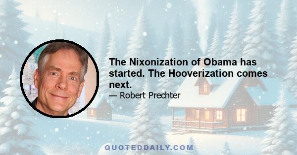 The Nixonization of Obama has started. The Hooverization comes next.