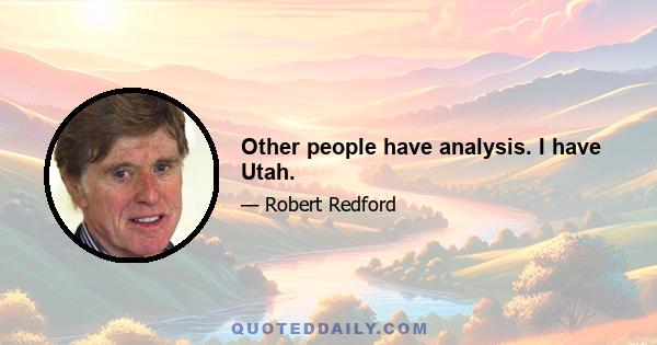 Other people have analysis. I have Utah.