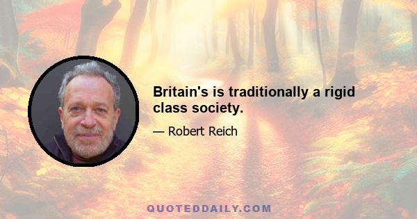 Britain's is traditionally a rigid class society.