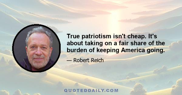 True patriotism isn't cheap. It's about taking on a fair share of the burden of keeping America going.