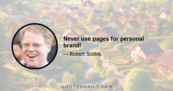 Never use pages for personal brand!