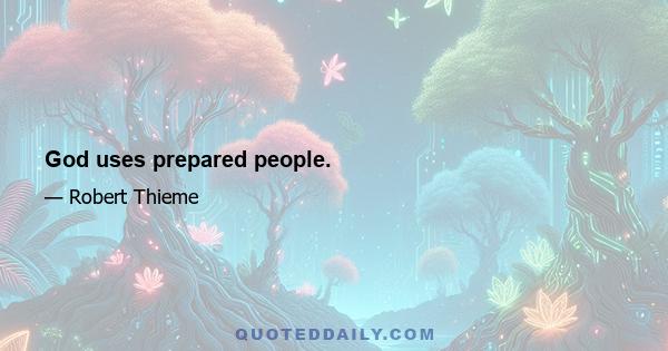 God uses prepared people.