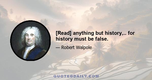 [Read] anything but history,.. for history must be false.