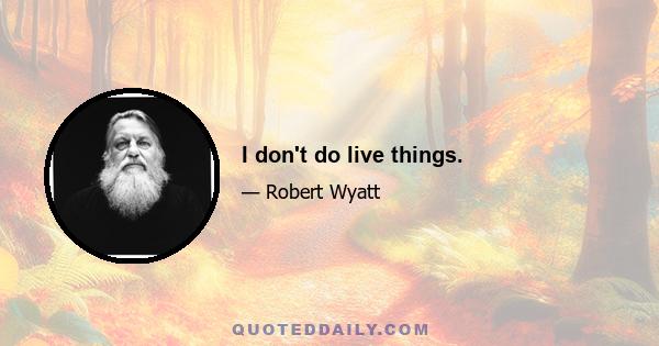 I don't do live things.