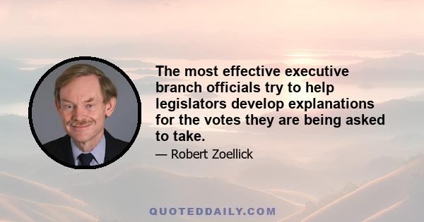 The most effective executive branch officials try to help legislators develop explanations for the votes they are being asked to take.