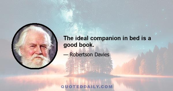 The ideal companion in bed is a good book.