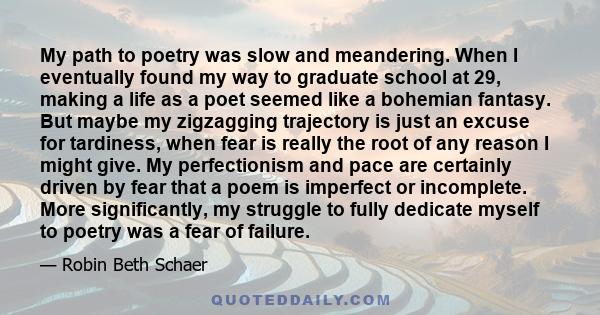 My path to poetry was slow and meandering. When I eventually found my way to graduate school at 29, making a life as a poet seemed like a bohemian fantasy. But maybe my zigzagging trajectory is just an excuse for