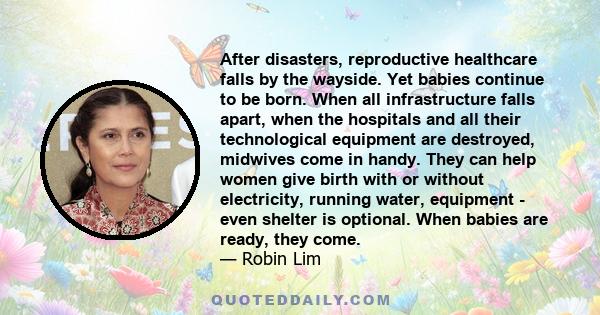 After disasters, reproductive healthcare falls by the wayside. Yet babies continue to be born. When all infrastructure falls apart, when the hospitals and all their technological equipment are destroyed, midwives come