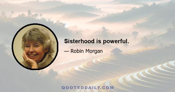 Sisterhood is powerful.