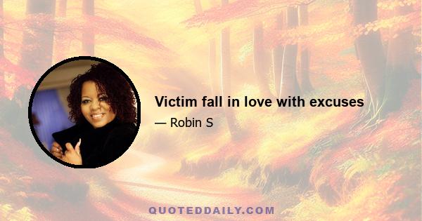 Victim fall in love with excuses