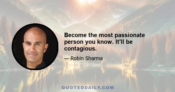 Become the most passionate person you know. It'll be contagious.