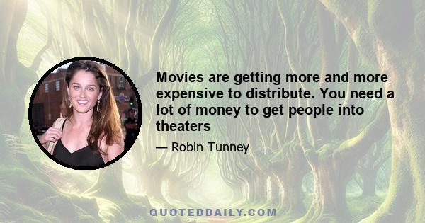 Movies are getting more and more expensive to distribute. You need a lot of money to get people into theaters